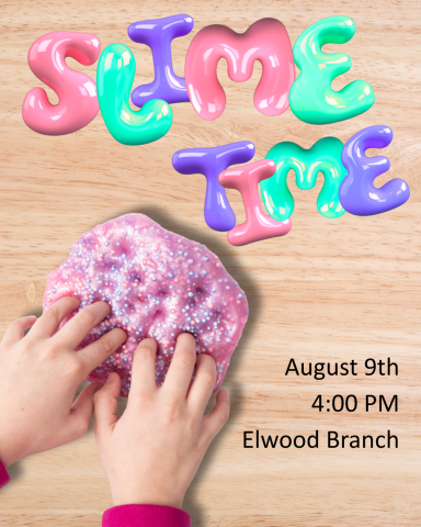 Slime time, September 9 4:45 at the Elwood Branch